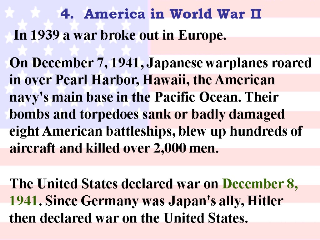 4. America in World War II In 1939 a war broke out in Europe.